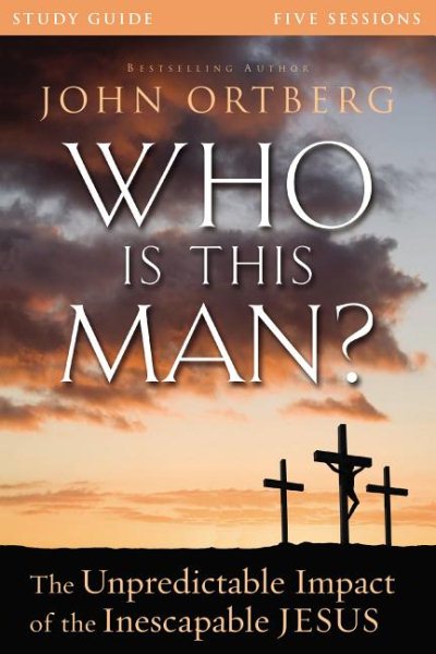 Who Is This Man? Study Guide: The Unpredictable Impact of the Inescapable Jesus cover