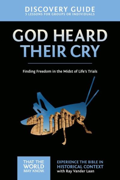 God Heard Their Cry Discovery Guide: Finding Freedom in the Midst of Life's Trials (8) (That the World May Know) cover