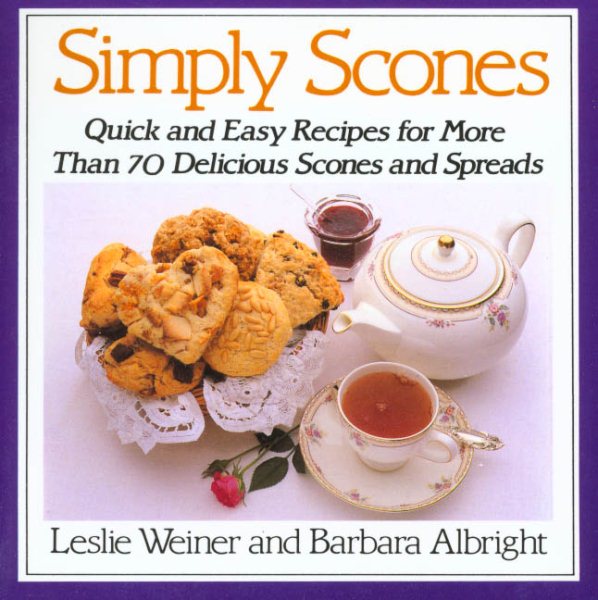 Simply Scones: Quick and Easy Recipes for More than 70 Delicious Scones and Spreads cover