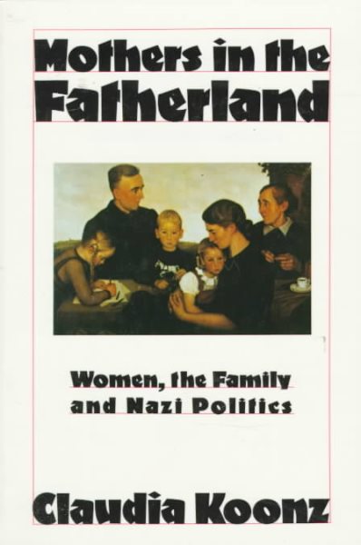 Mothers in the Fatherland: Women, the Family and Nazi Politics cover