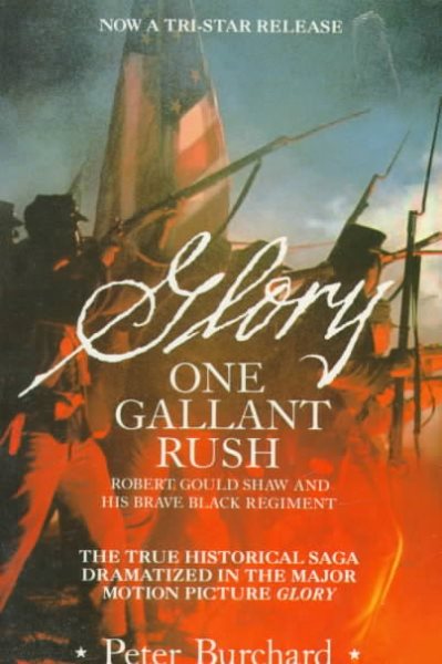 One Gallant Rush: Robert Gould Shaw and His Brave Black Regiment/Movie Tie in to the Movie "Glory" cover