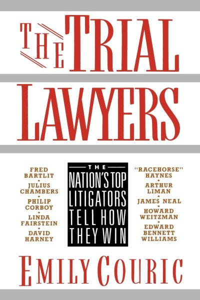 The Trial Lawyers: The Nation's Top Litigators Tell How They Win cover