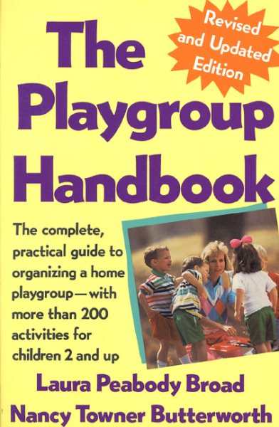 The Playgroup Handbook: The complete, pratical guide to organizing a home playgroup--with more than 200 activities for children 2 and up cover