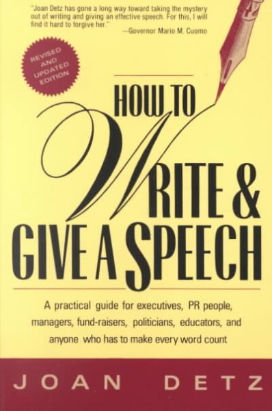 How to Write & Give a Speech: A Practical Guide for Executives, PR People, Managers, Fund-Raisers, Politicians, Educators, & Anyone Who Has To Make Every Word Count cover