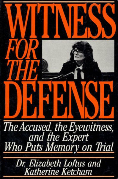 Witness for the Defense: The Accused, the Eyewitness and the Expert Who Puts Memory on Trial cover