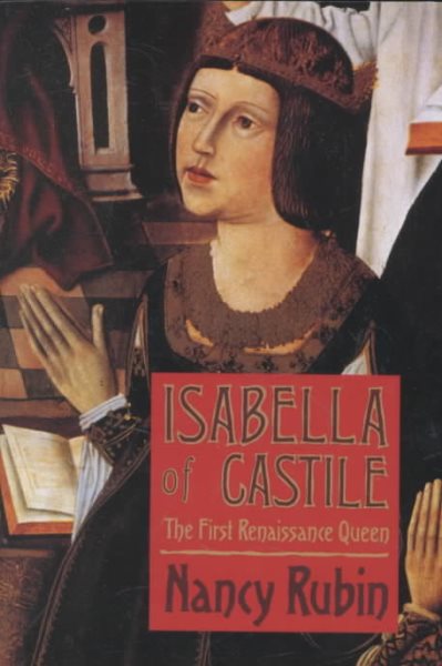 Isabella of Castile: The First Renaissance Queen