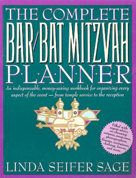 The Complete Bar/Bat Mitzvah Planner: An Indispendable, Money - Saving Workbook For Organizing Every Aspect Of The Event - From Temple Services To Reception
