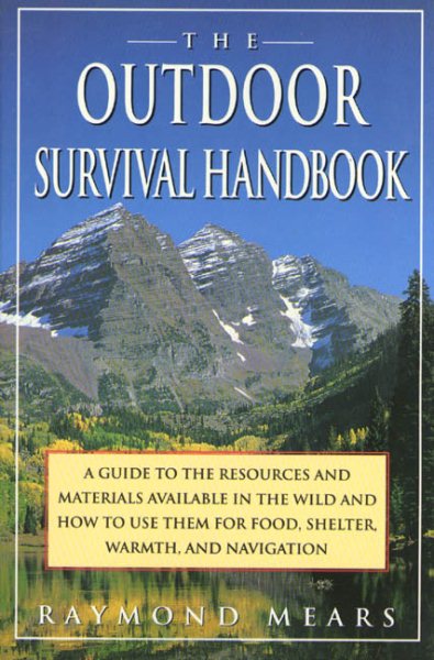 The Outdoor Survival Handbook: A Guide To The Resources & Material Available In The Wild & How To Use Them For Food, Shelter, Warmth, & Navigation cover