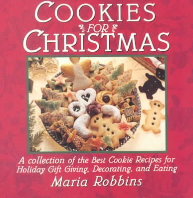 Cookies for Christmas: Fifty of the Best Cookie Recipes for Holiday Gift Giving, Decorating, and Eating cover