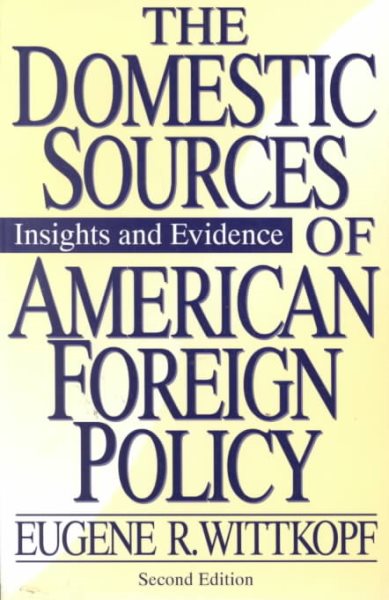 Domestic Sources of American Foreign Policy: Insights and Evidence