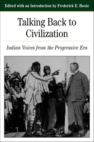 Talking Back To Civilization: Indian Voices from the Progressive Era (The Bedford Series in History and Culture) cover