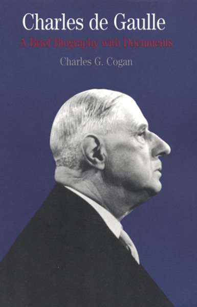 Charles de Gaulle: A Brief Biography with Documents (The Bedford Series in History and Culture) cover