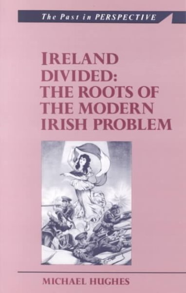 Ireland Divided: The Roots of the Modern Irish Problem cover