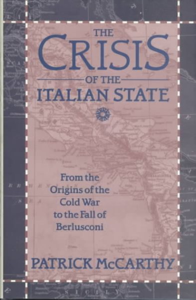 The Crisis of the Italian State: From the Origins of the Cold War to the Fall of Berlusconi cover
