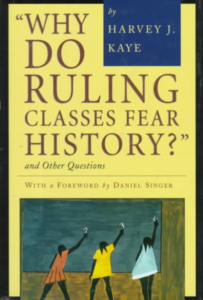 Why Do Ruling Classes Fear History?: And Other Questions cover