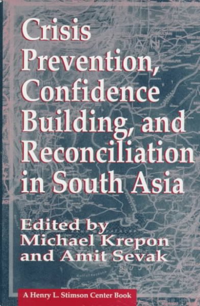 Crisis Prevention, Confidence Building, and Reconciliation in South Asia (Henry L. Stimson Center Book) cover