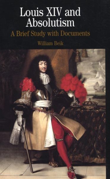 Louis XIV and Absolutism: A Brief Study with Documents (The Bedford Series in History and Culture) cover
