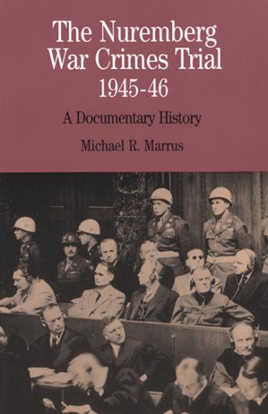 The Nuremberg War Crimes Trial, 1945-46: A Documentary History (The Bedford Series in History and Culture) cover