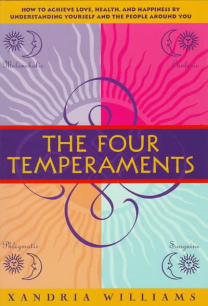 The Four Temperaments: How to Achieve Love, Health, and Happiness by Understanding Yourself and the People Around You cover