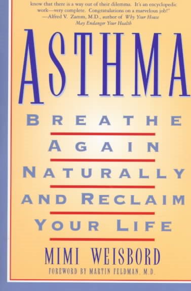 Asthma : Breathe Again Naturally and Reclaim Your Life