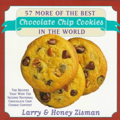 57 More of the Best Chocolate Chip Cookies in the World: The Recipes That Won the Second National Chocolate Chip Cookies Contest cover