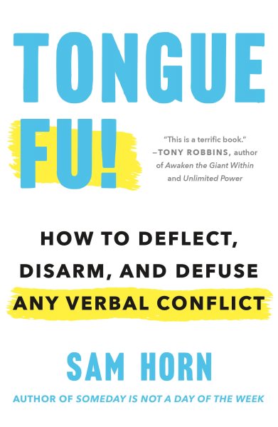 Tongue Fu!: How to Deflect, Disarm, and Defuse Any Verbal Conflict cover