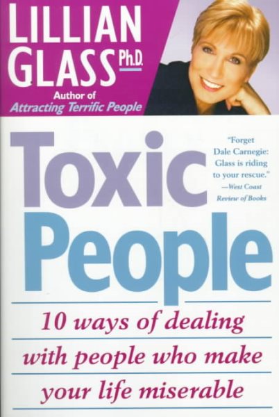 Toxic People: 10 Ways Of Dealing With People Who Make Your Life Miserable cover