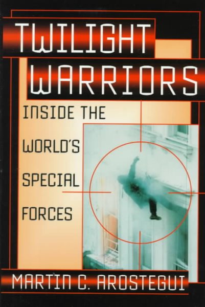 Twilight Warriors: Inside the World's Special Forces cover