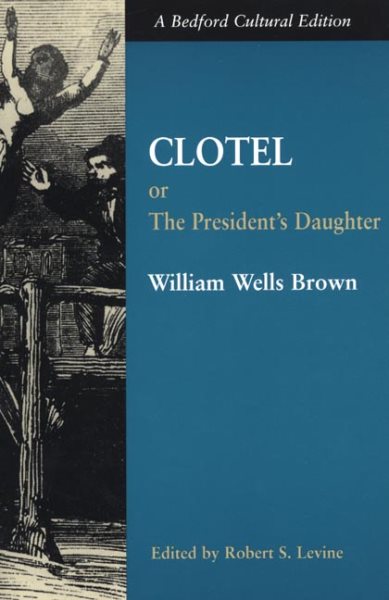 Clotel: Or, The President's Daughter: A Narrative of Slave Life in the United States (Bedford Cultural Editions) cover