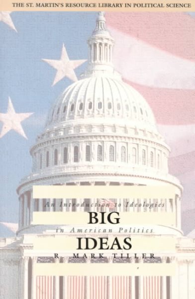 BIG IDEAS: AN INTRO TO IDEOLOGIES IN AMERICAN POLITICS (The St. Martin's Resource Library in Political Science) cover