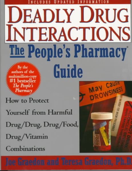 The People's Guide To Deadly Drug Interactions: How To Protect Yourself From Life-Threatening Drug-Drug, Drug-Food, Drug-Vitamin Combinations cover