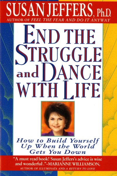 End the Struggle and Dance with Life: How to Build Yourself Up When the World Gets You Down cover
