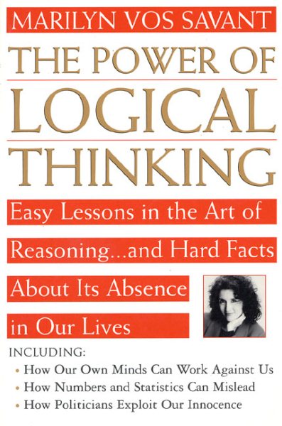 The Power of Logical Thinking: Easy Lessons in the Art of Reasoning...and Hard Facts About Its Absence in Our Lives cover