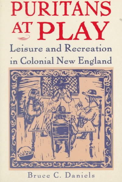 Puritans at Play: Leisure and Recreation in Colonial New England cover