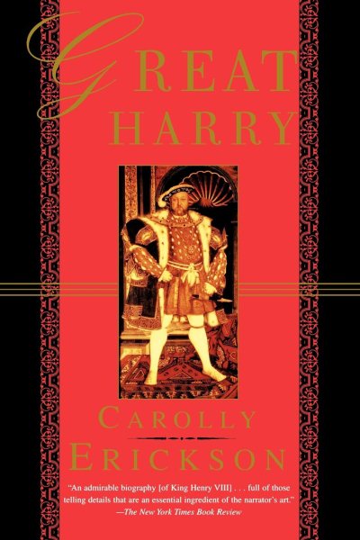 Great Harry: A Biography of Henry VIII
