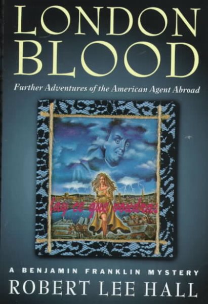 London Blood: Further Adventures of the American Agent Abroad: (Benjamin Franklin Mystery) cover