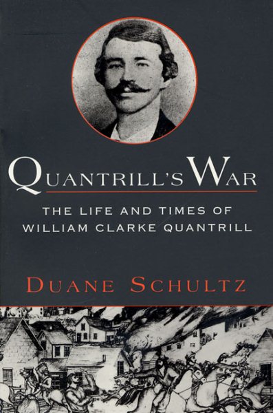 Quantrill's War: The Life & Times Of William Clarke Quantrill, 1837-1865 cover