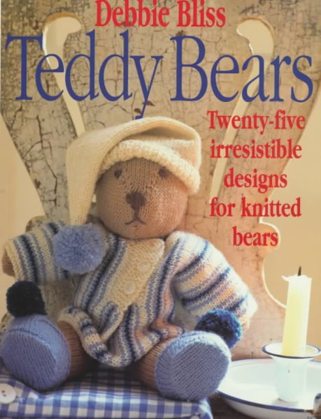 Teddy Bears: Twenty-Five Irresistible Designs for Knitted Bears cover