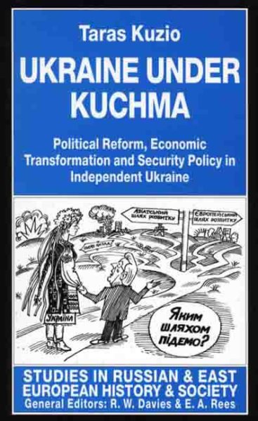 Ukraine Under Kuchma: Political Reform, Economic Transformation, and Security Policy in Independent Ukraine (Studies in Russian & Eastern European History and Society) cover