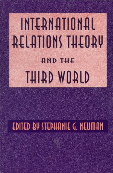 International Relations Theory and the Third World (History and Society)