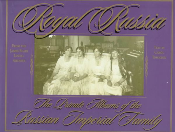 Royal Russia: The Private Albums Of The Russian Imperial Family cover