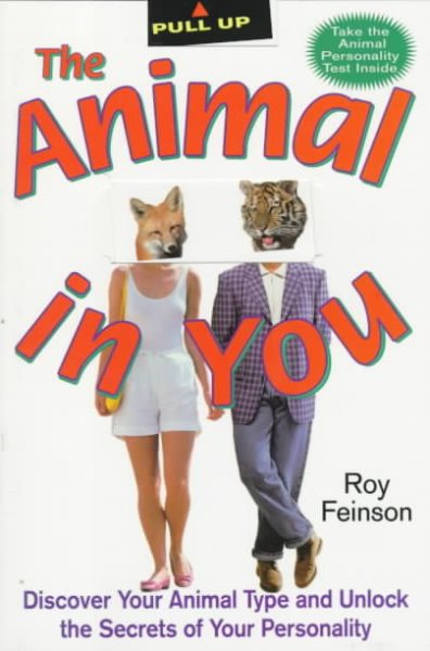 The Animal In You: Discover Your Animal Type and Unlock the Secrets of Your Personality cover