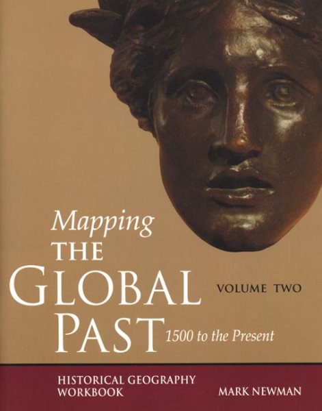 Mapping the Global Past: Historical Geography Workbook, Volume Two: 1500 to the Present cover