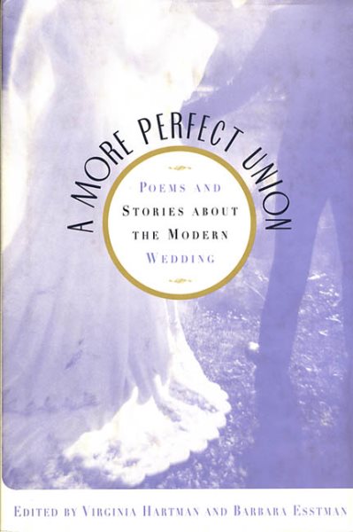 A More Perfect Union: Poems and Stories about the Modern Wedding cover