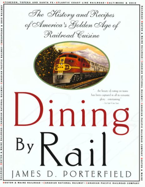 Dining By Rail: The History and Recipes of America's Golden Age of Railroad Cuisine cover