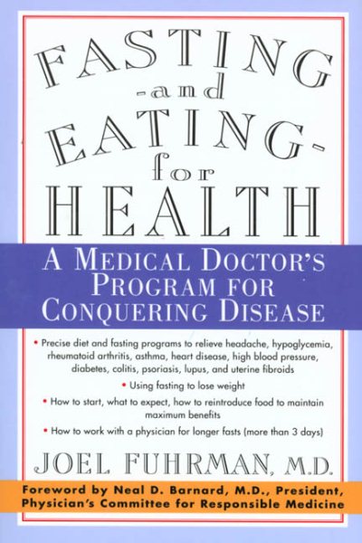Fasting and Eating for Health: A Medical Doctor's Program for Conquering Disease cover