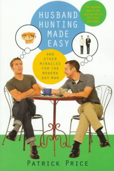 Husband Hunting Made Easy : And Other Miracles for the Modern Gay Man cover