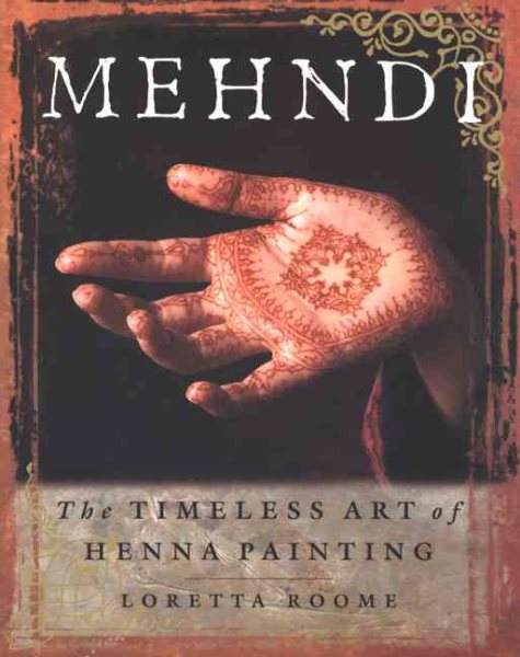 Mehndi : The Timeless Art of Henna Painting cover