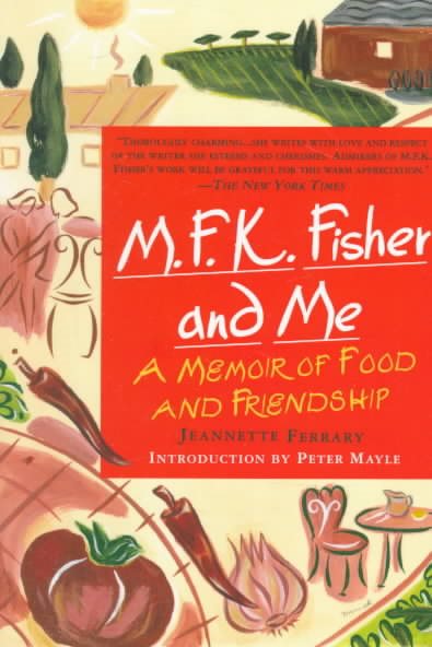 M.F.K. Fisher and Me: A Memoir of Food and Friendship cover