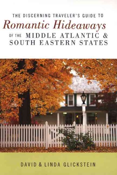 The Discerning Traveler's Guide to Romantic Hideaways of the Middle Atlantic and South Eastern States cover